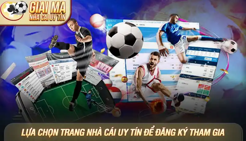 Lựa chọn trang nhà cái uy tín để đăng ký tham gia