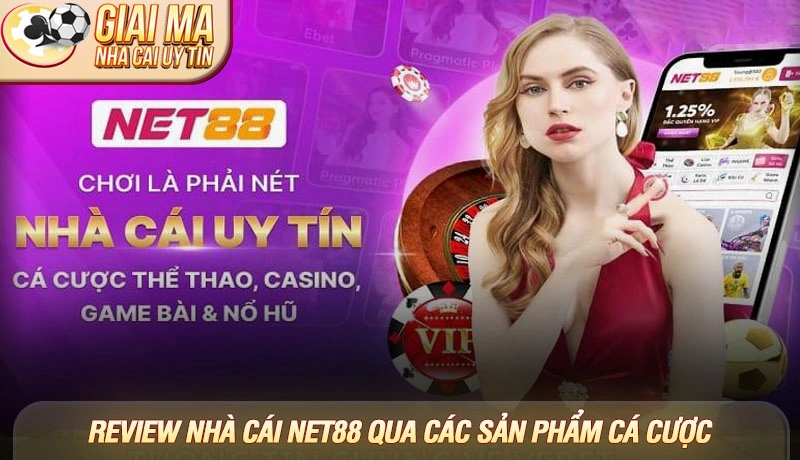 Đánh giá nhà cái Net88 chi tiết từ A-Z cập nhật 2025 5 Đánh giá nhà cái Net88 qua các sản phẩm cá cược