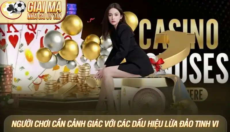 Người chơi cần cảnh giác với các dấu hiệu lừa đảo tinh vi