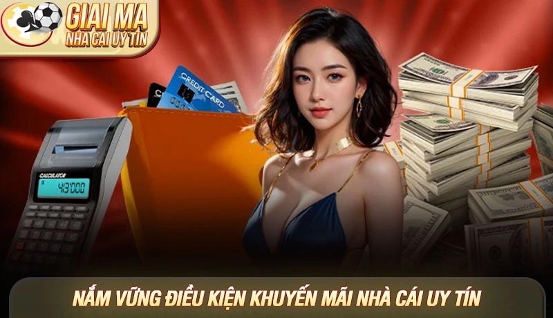 Điều kiện khuyến mãi nhà cái - Hướng dẫn chi tiết để tối ưu tiền thưởng 1 Nắm vững điều kiện khuyến mãi nhà cái giúp người chơi tự tin hơn