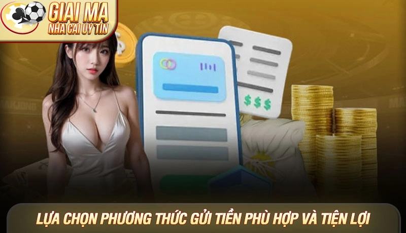 Lựa chọn phương thức thanh toán nạp tiền phù hợp và tiện lợi