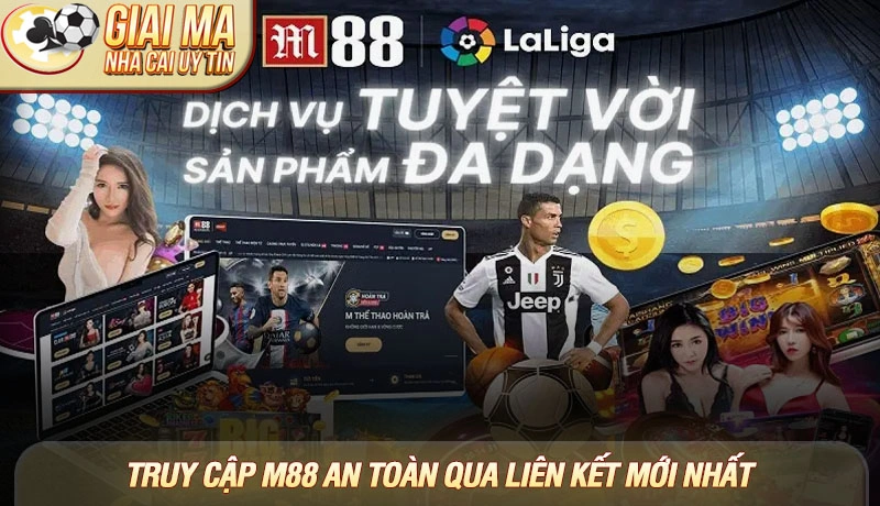 Truy cập M88 an toàn qua liên kết mới nhất