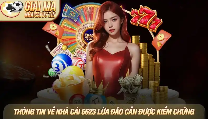 Thông tin về nhà cái 6623 lừa đảo cần được kiểm chứng cẩn thận