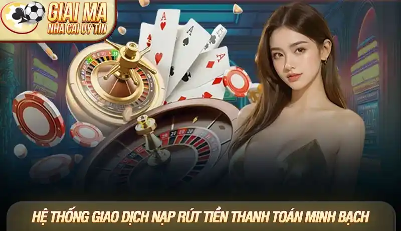 Hệ thống giao dịch nạp rút tiền thanh toán minh bạch