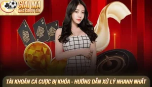 Tài khoản cá cược bị khóa - Hướng dẫn xử lý nhanh nhất cho người mới