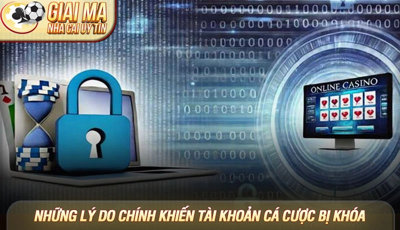 Những lý do chính khiến tài khoản cá cược bị khóa