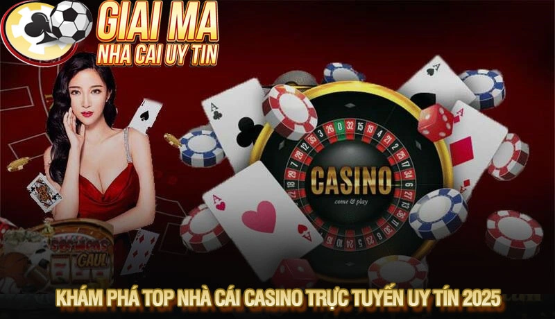 Top 10+ nhà cái casino trực tuyến uy tín hàng đầu châu Á 2025 2 Khám phá top nhà cái casino trực tuyến uy tín 2025